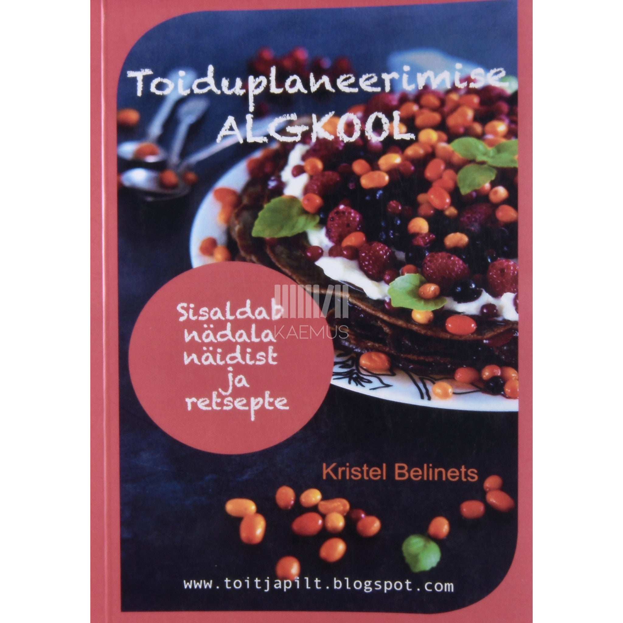 Kristel Belinets Toiduplaneerimise algkool. Sisaldab nädala näidist ja retsepte