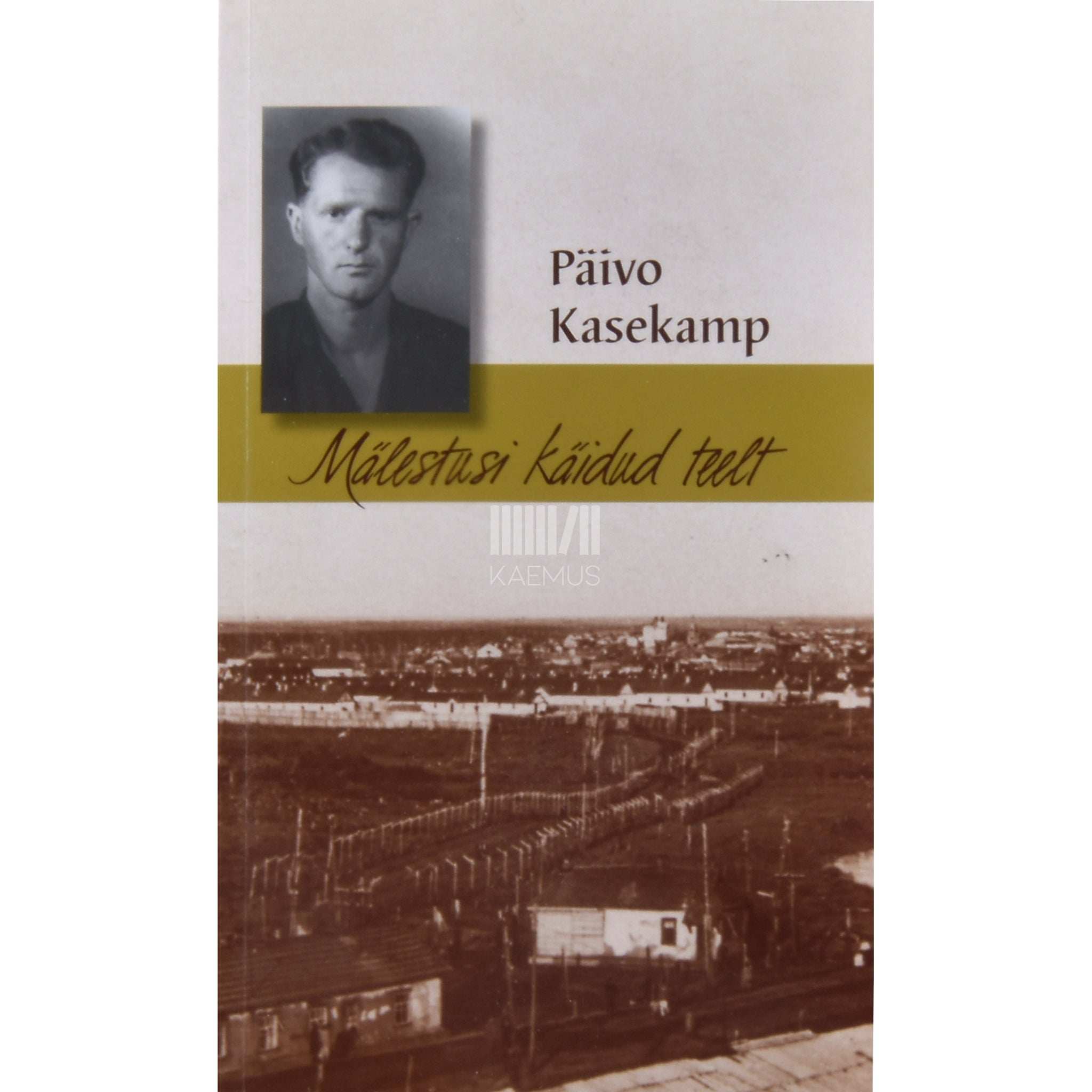 Päivo Kasekamp Mälestusi käidud teelt. Soomepoiss Päivo Kasekambi elulugu