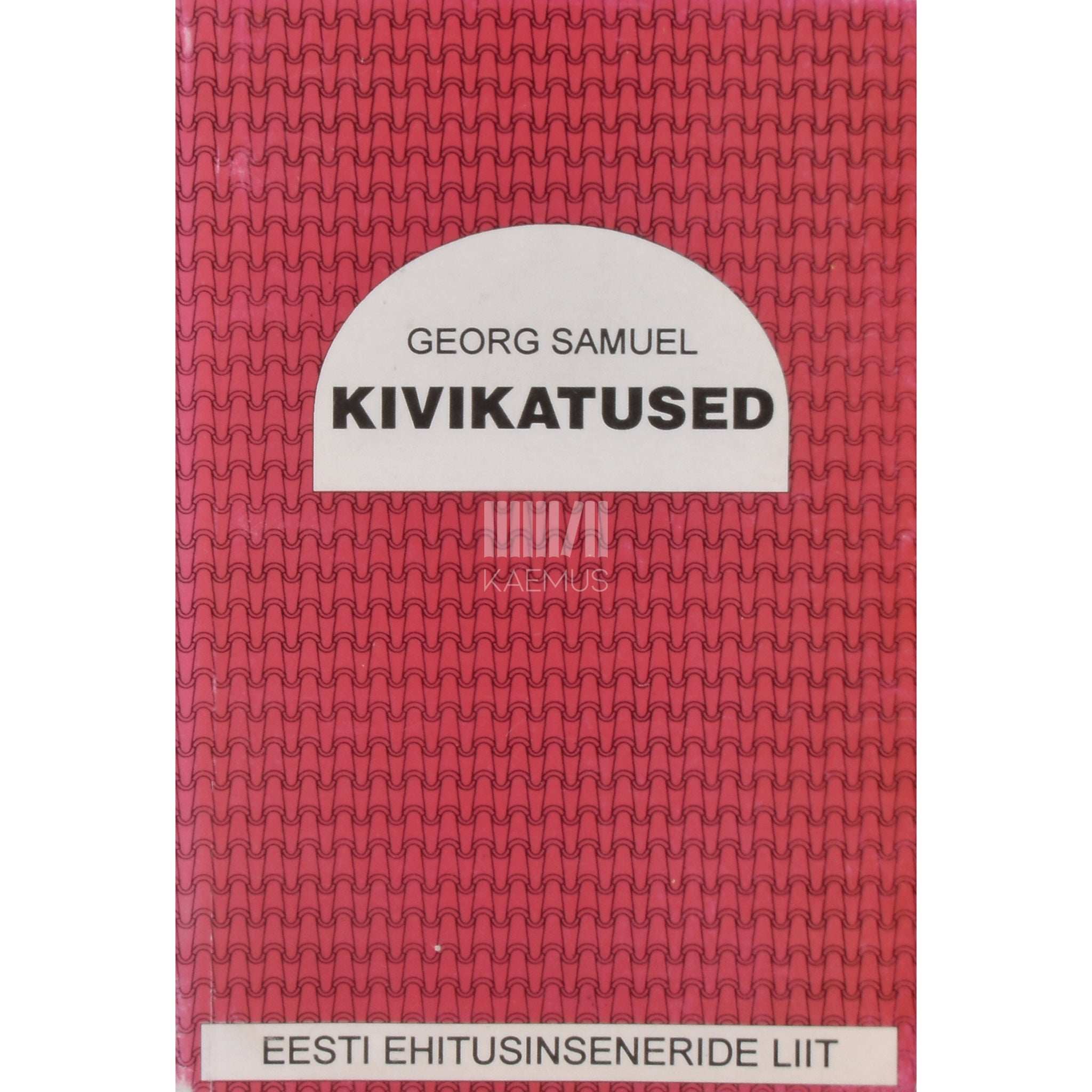 Georg Samuel Kivikatused. Raamat kivikatuste omanikule ja neile…