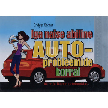 Bridget Kachur - Iga naise abiline autoprobleemide korral. Kiire ja lihtne autohooldus