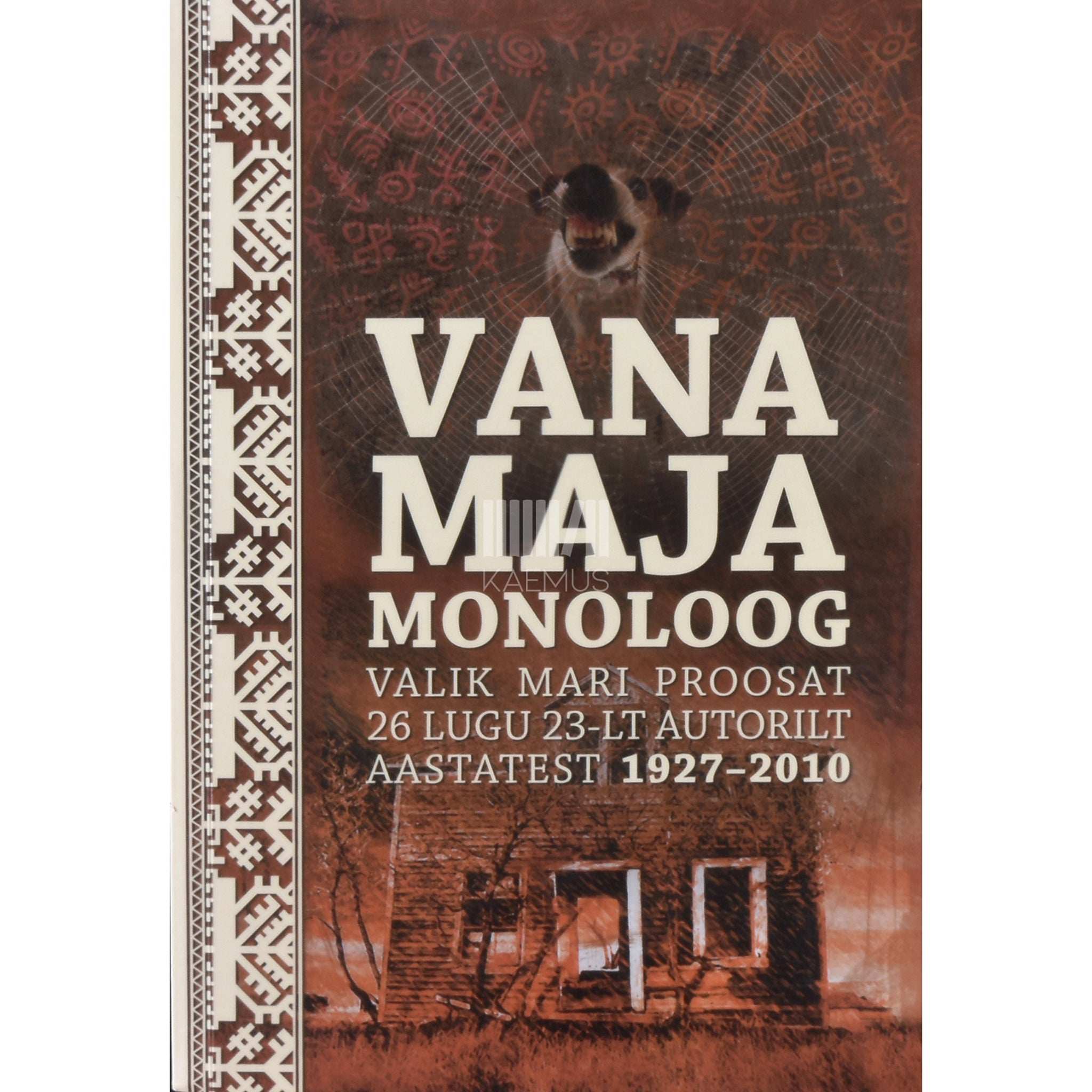 … Vana maja monoloog. Valik mari proosat 26 lugu 23-lt autorilt aastatest 1927–2010