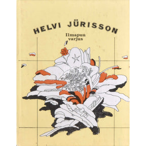 Helvi Jürisson Ilmapuu varjus. Luulet 1954-1982
