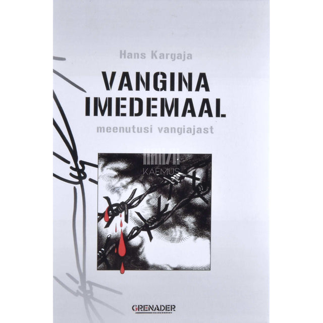 Ants Kargaja - Vangina imedemaal. Meenutusi vangiajast
