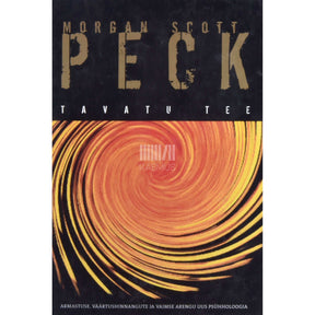 Morgan Scott Peck Tavatu tee. Armastuse, väärtushinnangute ja vaimse arengu …