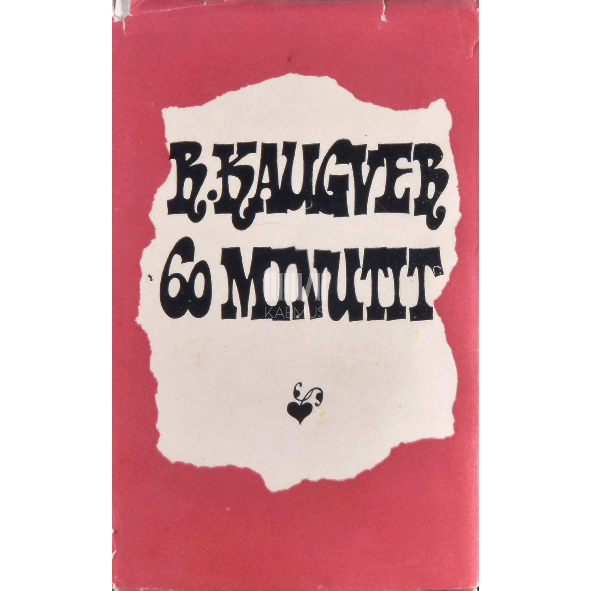 Raimond Kaugver - 60 minutit. Lühiproosat 1956-1966