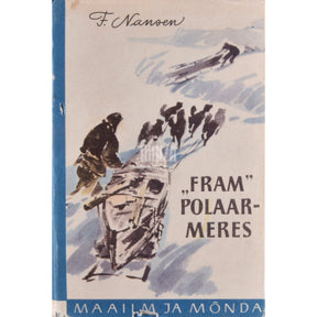 Fridtjof Nansen Fram Polaarmeres 2. osa. Norralaste ekspeditsioon 1893-1896