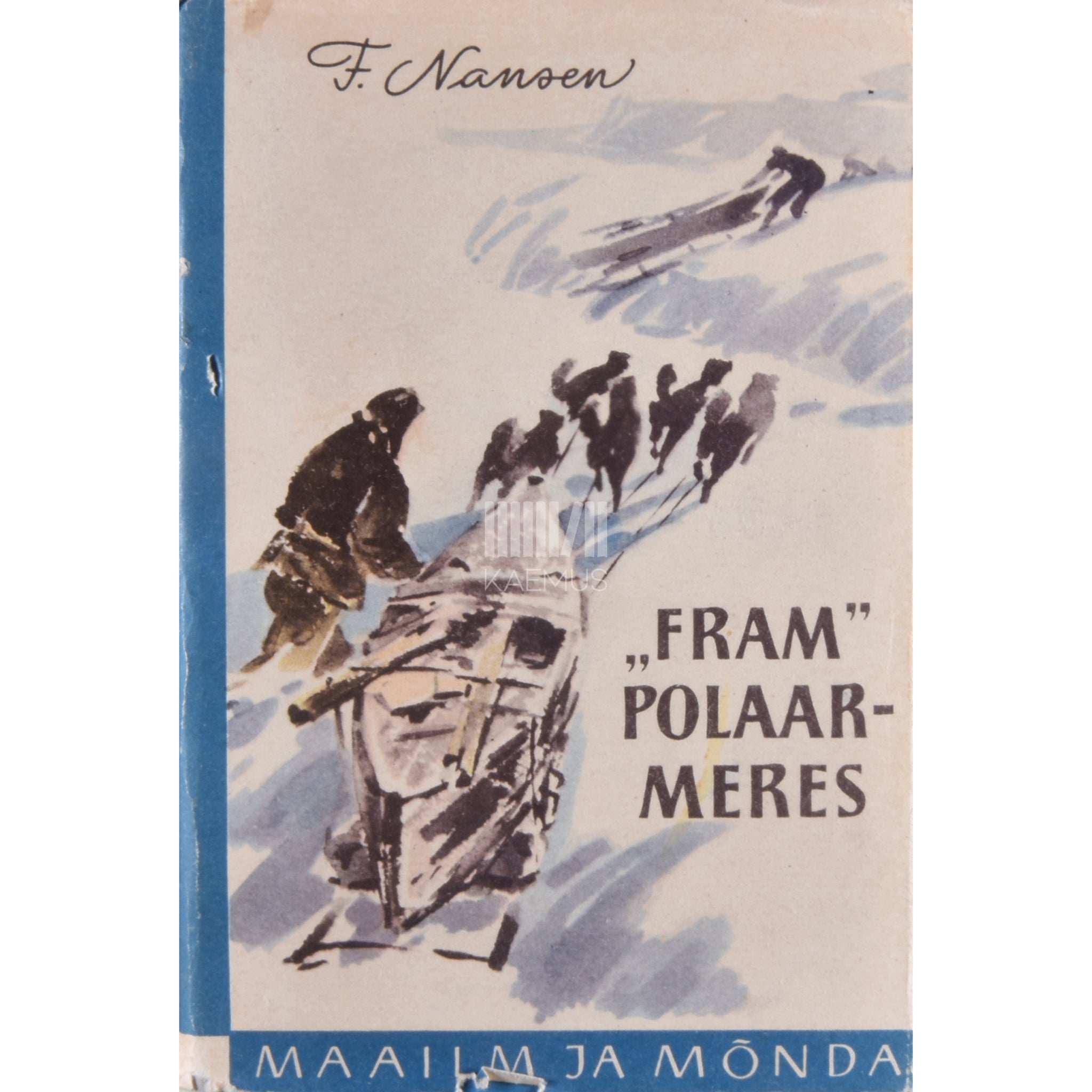 Fridtjof Nansen Fram Polaarmeres 2. osa. Norralaste ekspeditsioon 1893-1896
