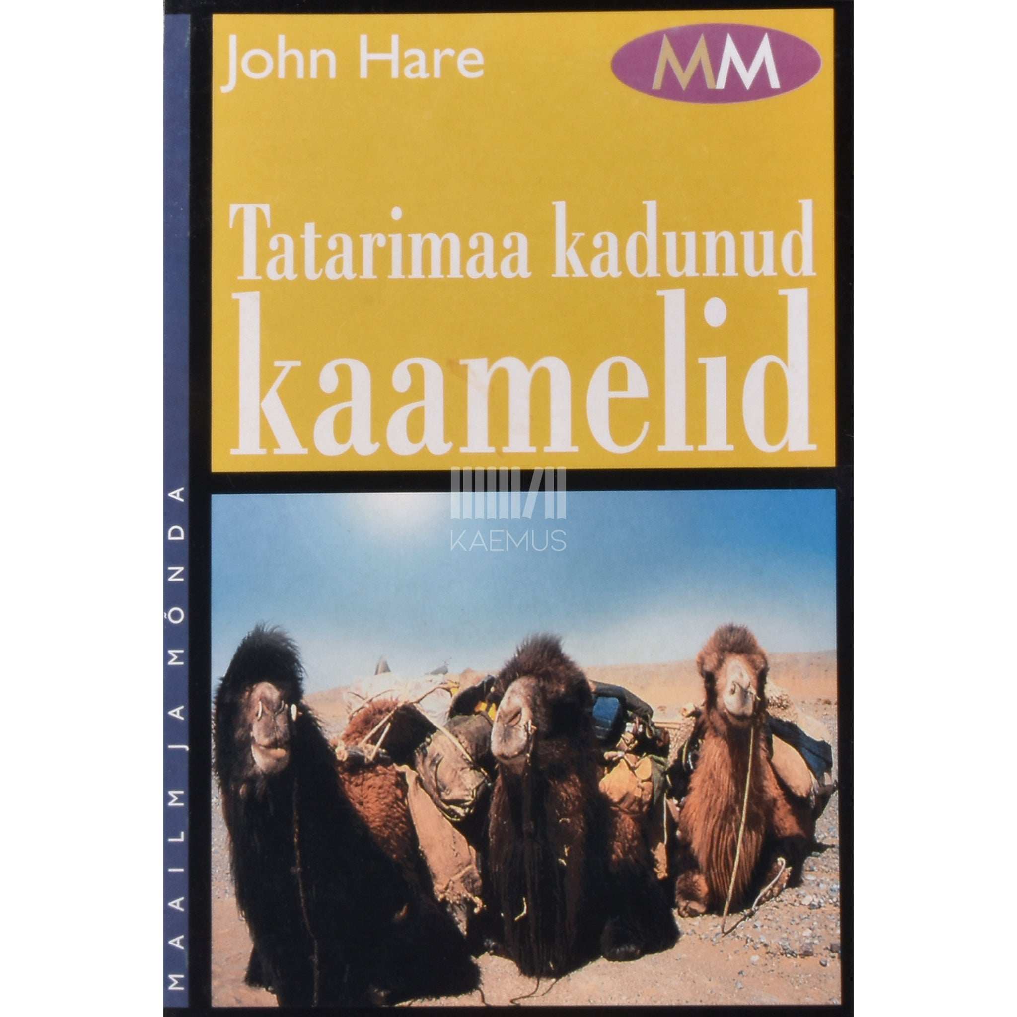 John Hare Tatarimaa kadunud kaamelid. Otsimisretk keelatud Hiinasse