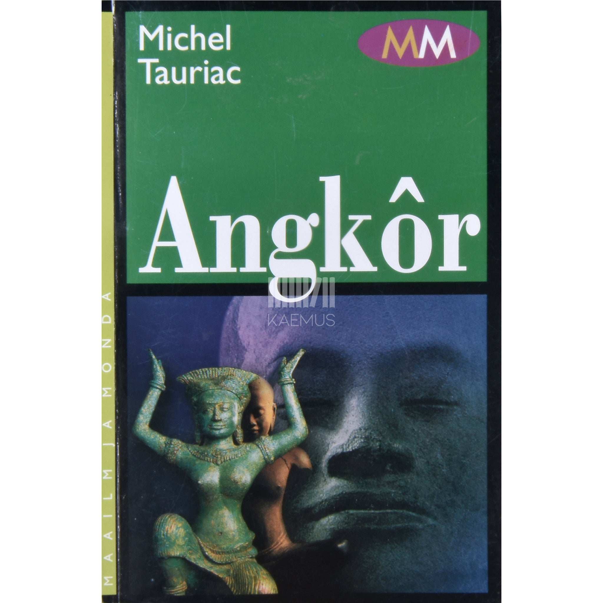 Michel Tauriac Angkôr. Kuulsus, häving, uuestisünd