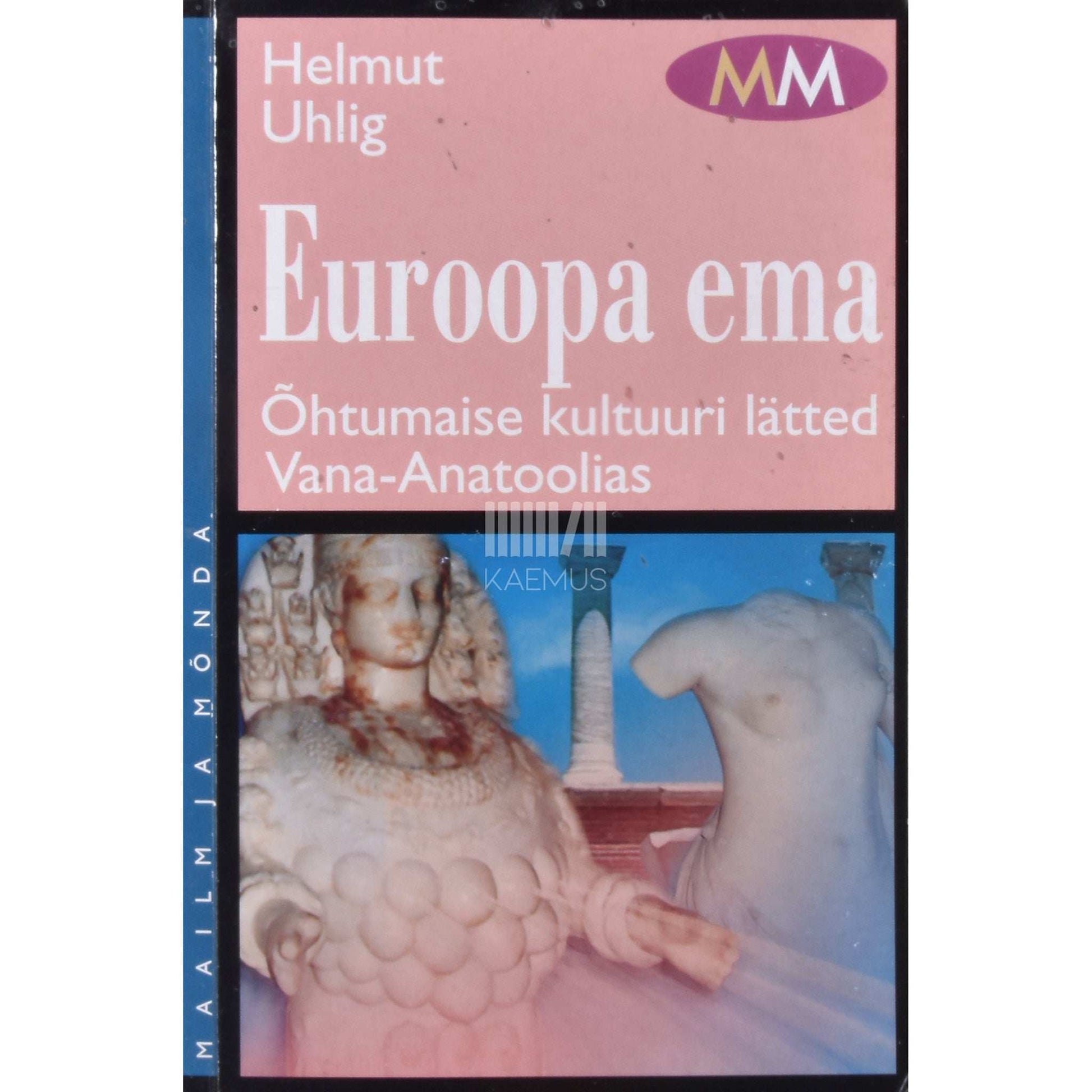 Helmut Uhlig - Euroopa ema. Õhtumaise kultuuri lätted Vana-Anatoolias