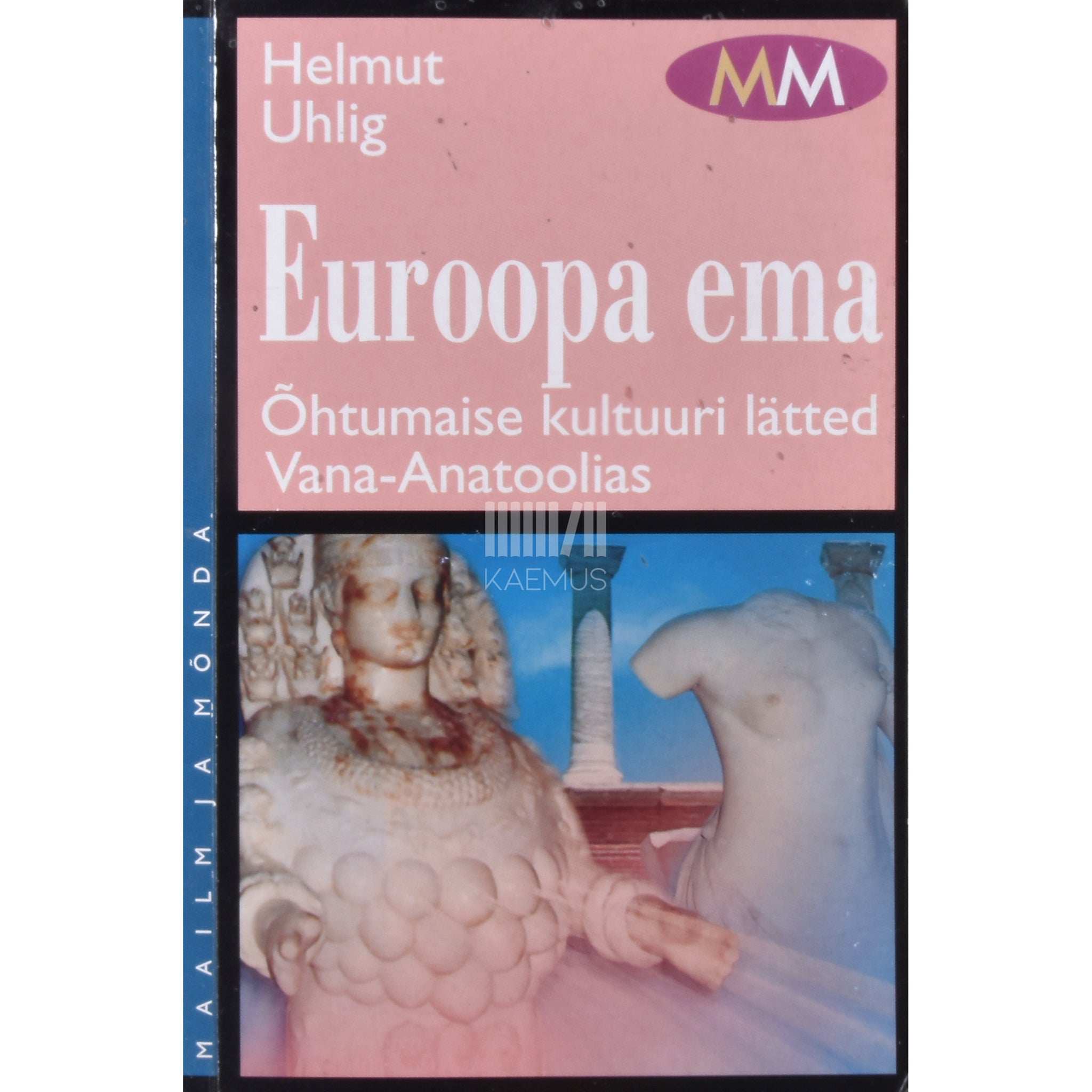 Helmut Uhlig - Euroopa ema. Õhtumaise kultuuri lätted Vana-Anatoolias