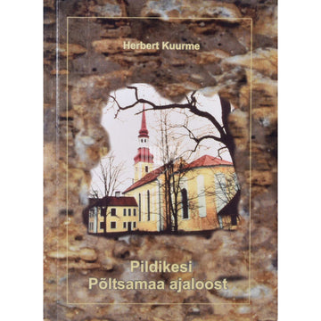 Herbert Kuurme - Pildikesi Põltsamaa ajaloost 1. osa