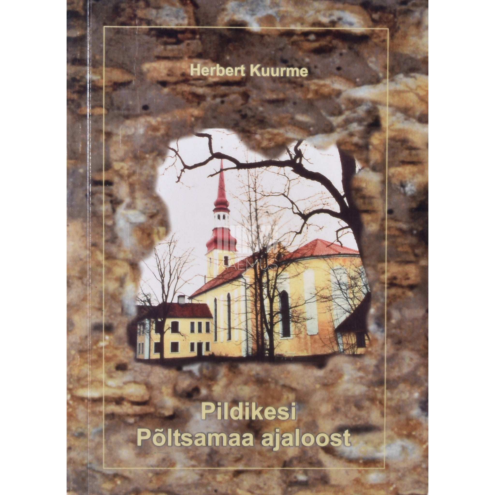 Herbert Kuurme Pildikesi Põltsamaa ajaloost 1. osa