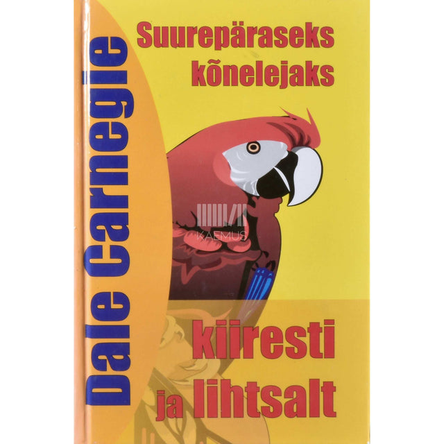 Dale Carnegie - Suurepäraseks kõnelejaks - kiiresti ja lihtsalt