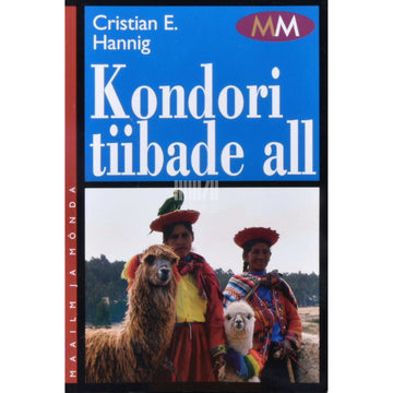 Christian E. Hannig - Kondori tiibade all. Jalgrattaseiklused Andide ja …