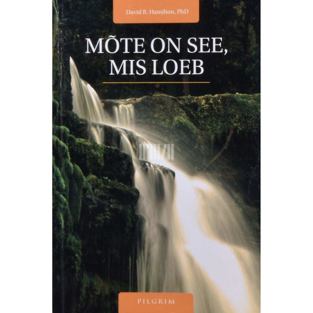 David R. Hamilton - Mõte on see, mis loeb. Hämmastav tõend meele mõjust mateeria üle