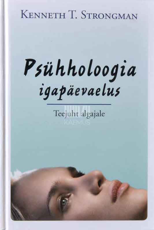 Psühholoogia igapäevaelus. Teejuht algajale - Kaemus