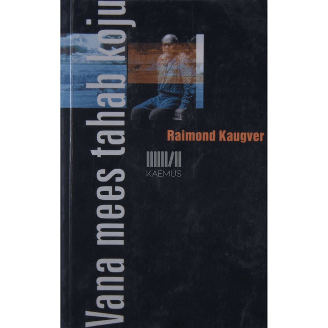 Raimond Kaugver - Vana mees tahab koju