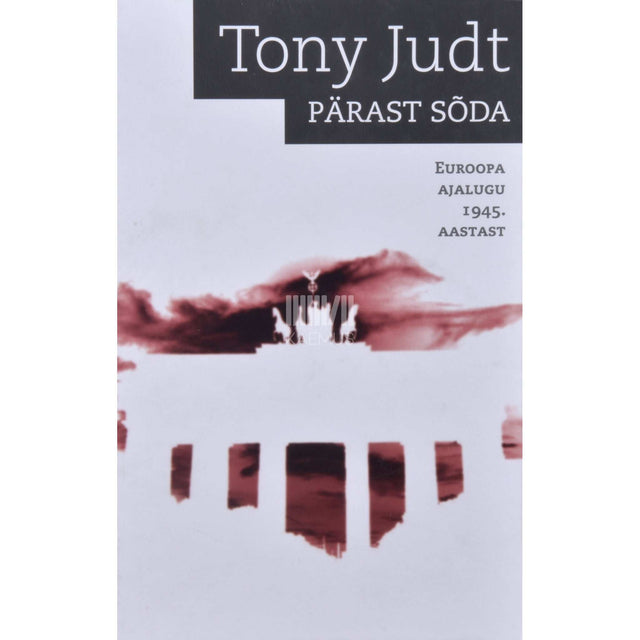 Tony Judt - Pärast sõda. Euroopa ajalugu 1945. aastast