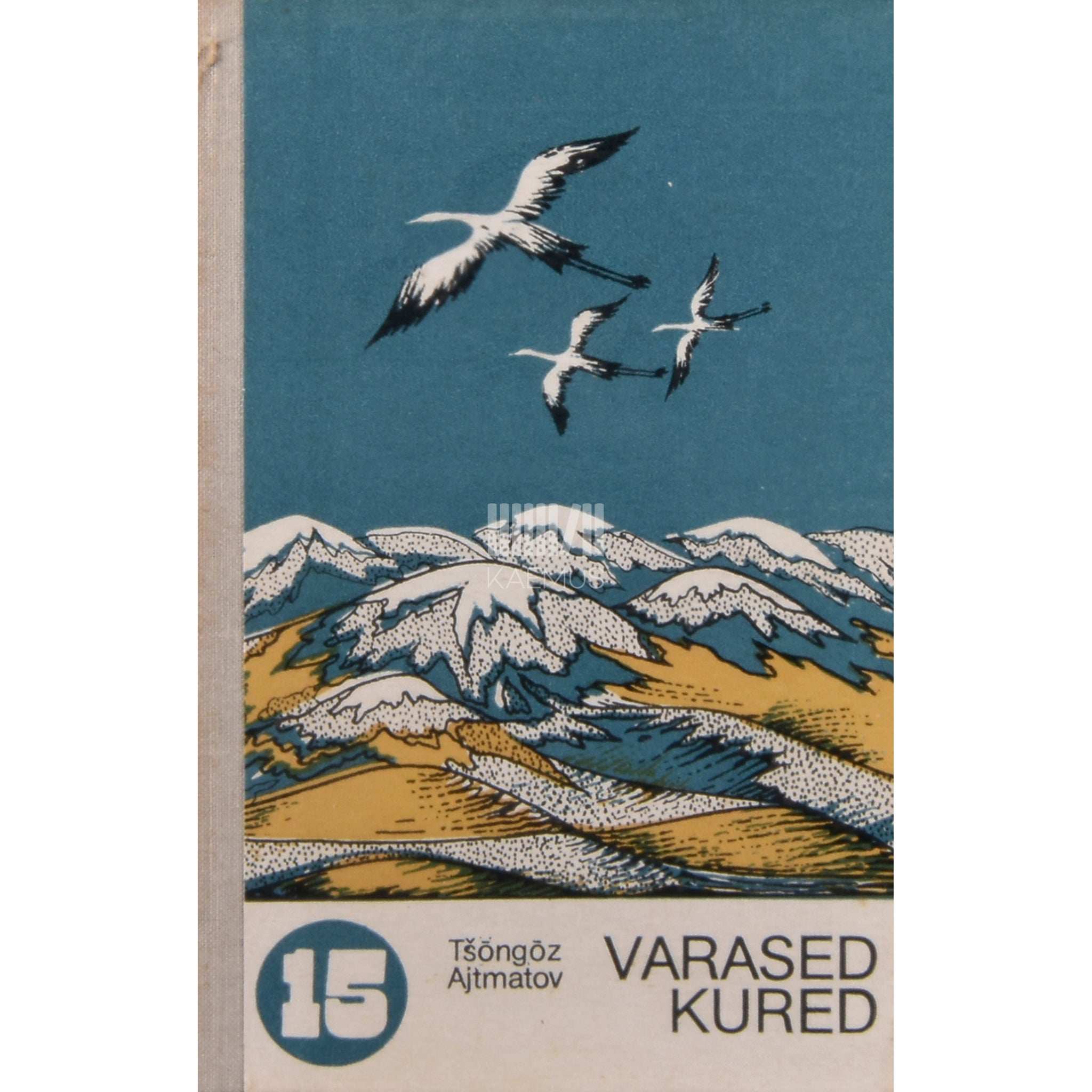 Tšõngõz Ajtmatov Varased kured. Kirgiisi kirjaniku jutustus