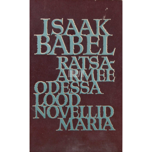 Issaak Babel - Ratsaarmee. Novellid. Odessa lood