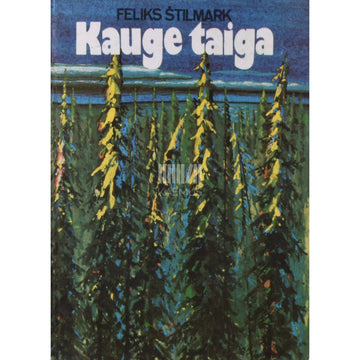 Feliks Štilmark - Kauge taiga. Olukirjeldused