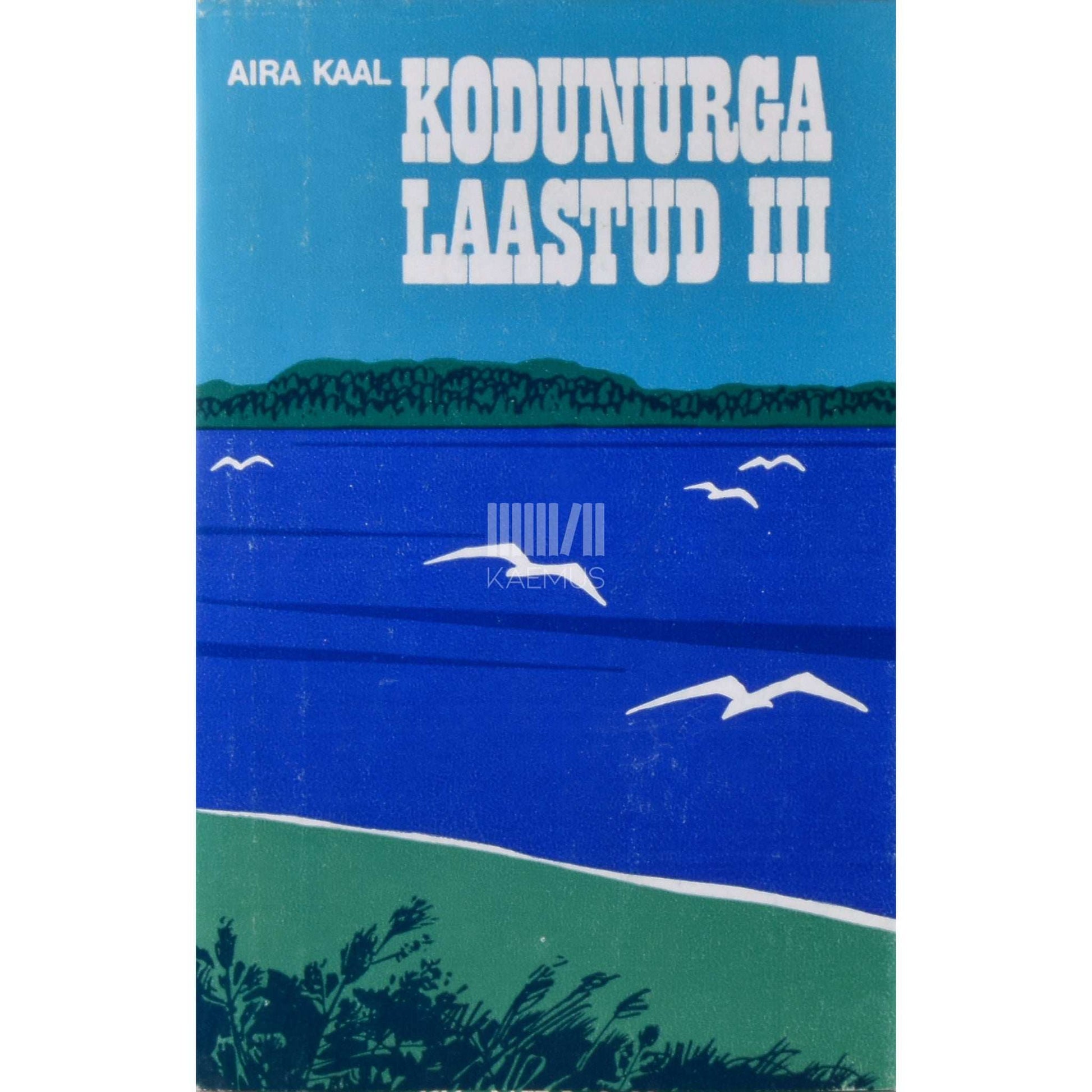 Aira Kaal - Kodunurga laastud 3. osa