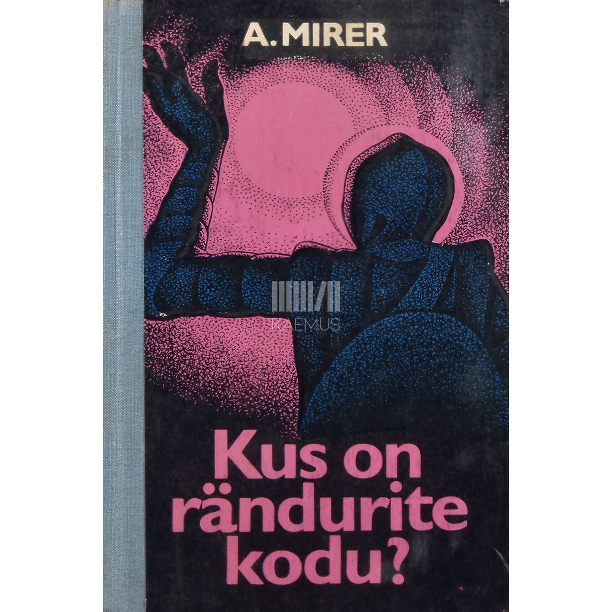 Aleksandr Mirer Kus on rändurite kodu?. Ulmejutustus keskmisele ja vanemale koolieale