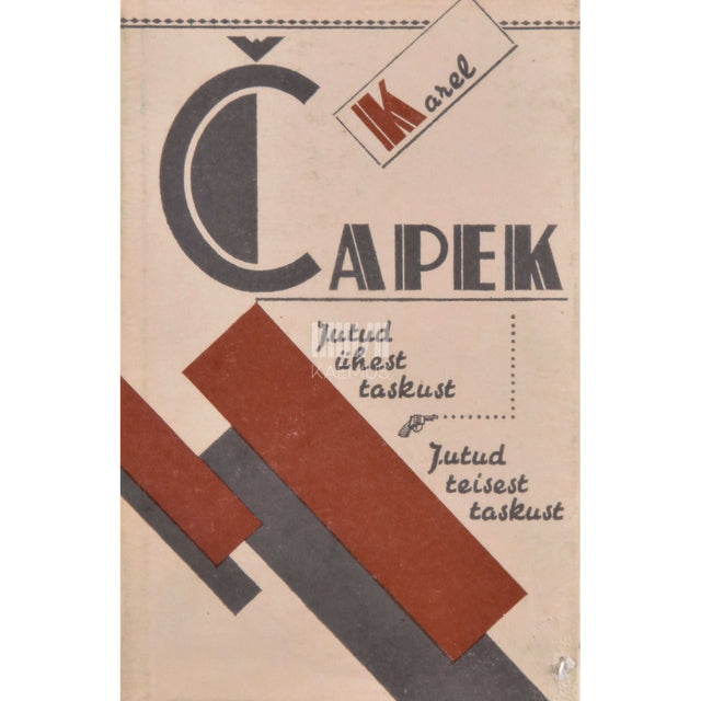 Karel Čapek - Jutud ühest taskust. Jutud teisest taskust