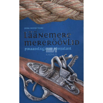 Juha Ruusuvuori - Läänemere mereröövlid. Piraadilugusid Põhjalast