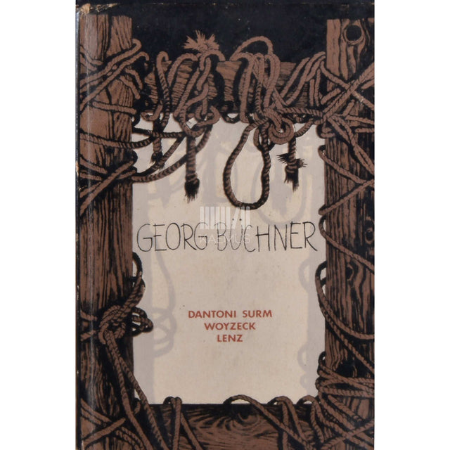 Georg Büchner - Dantoni surm. Woyzeck. Lenz. Draamad ja novellifragment