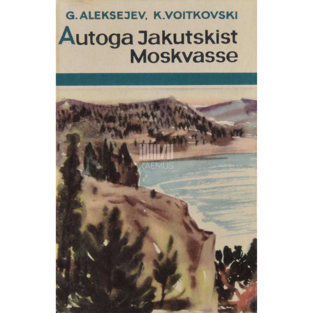 Georgi Aleksejev - Autoga Jakutskist Moskvasse