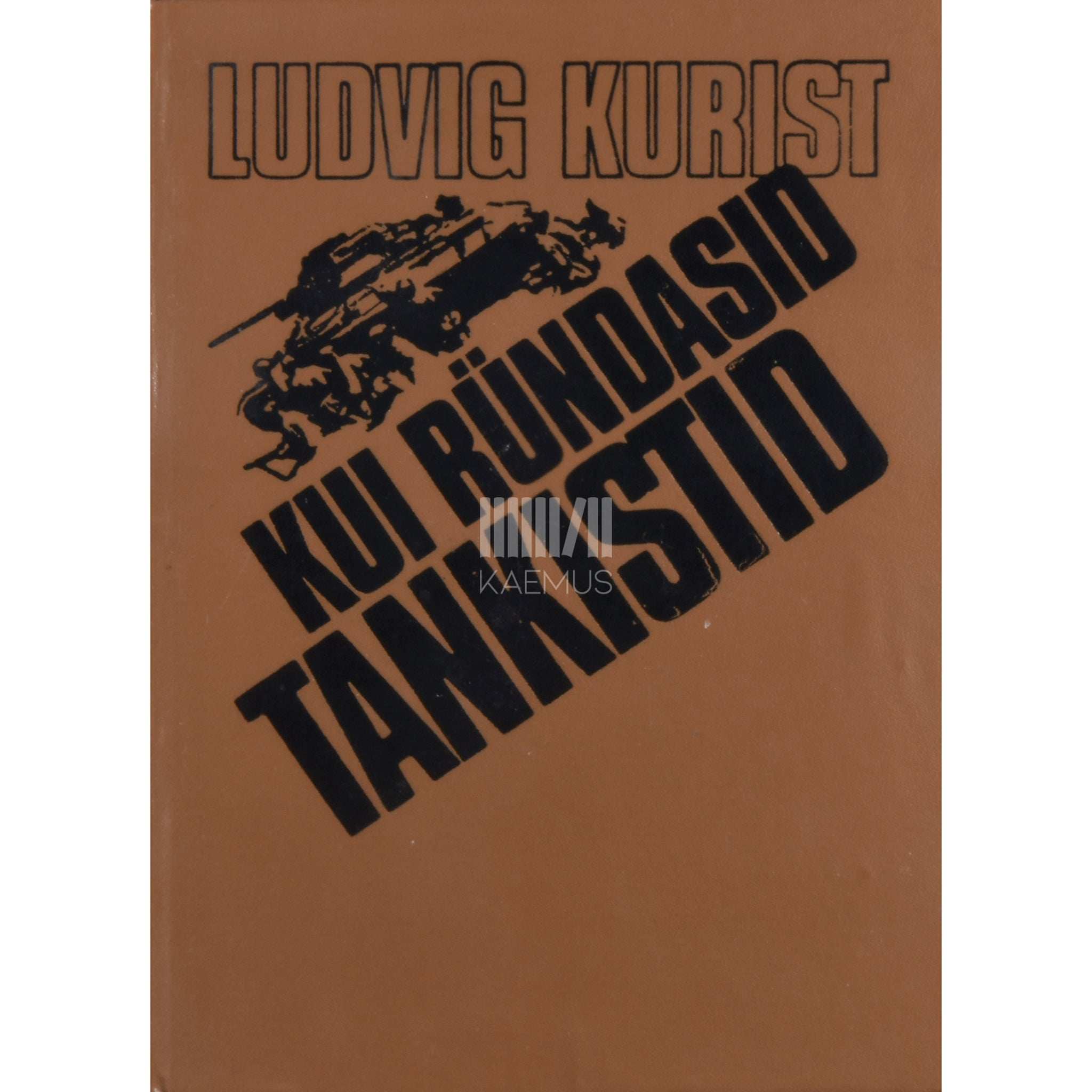 Ludvig Kurist Kui ründasid tankistid. Memuaarid
