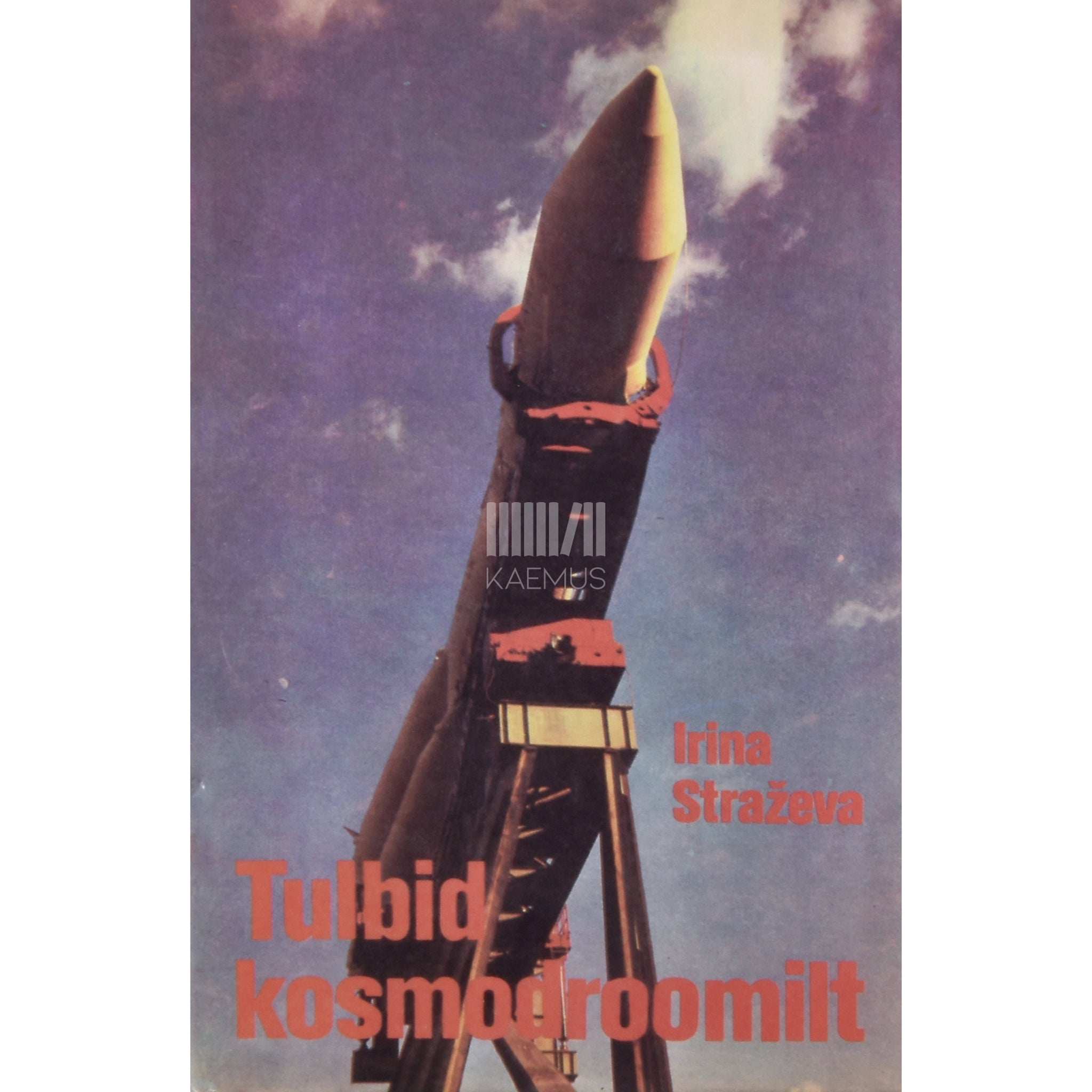 Irina Straževa Tulbid kosmodroomilt. Raketi- ja kosmosesüsteemide peakonstruktorist