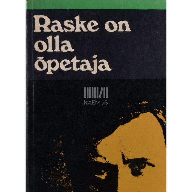 … - Raske on olla õpetaja