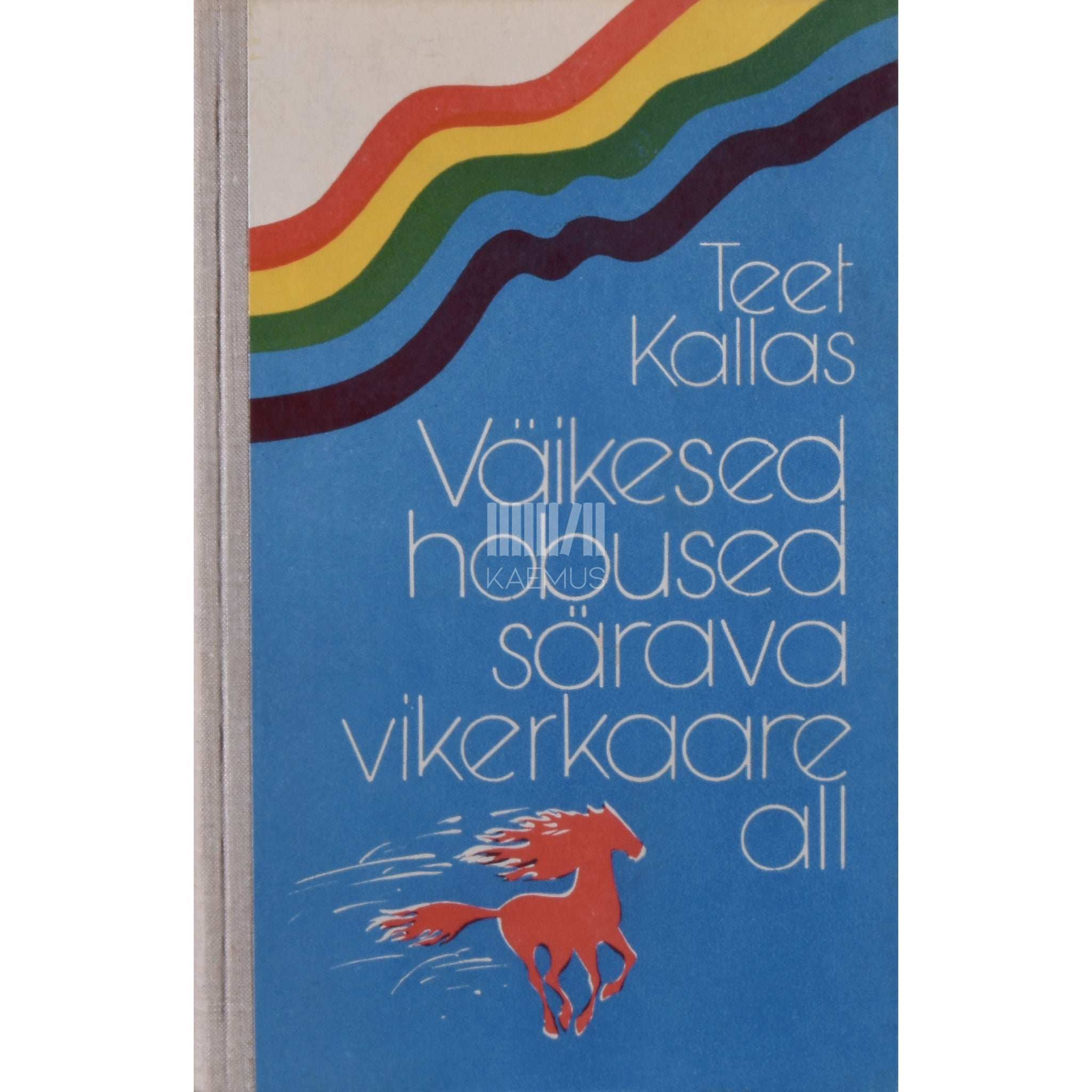 Teet Kallas Väikesed hobused särava vikerkaare all