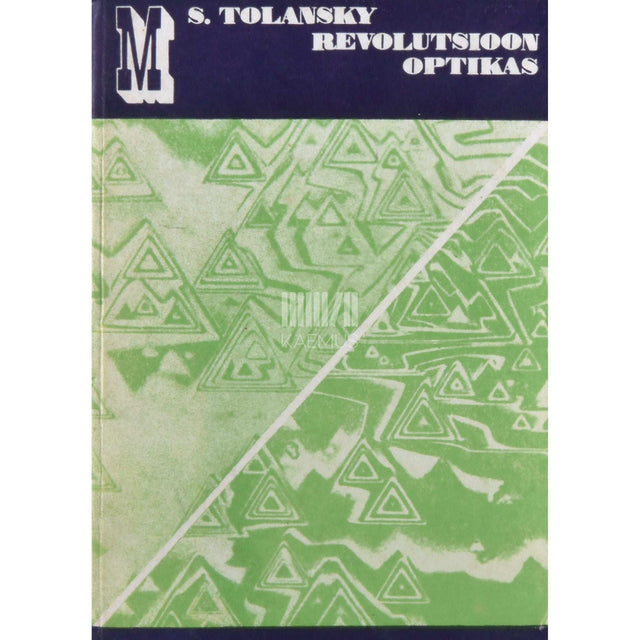 Samuel Tolansky - Revolutsioon optikas. Tänapäeva optika arenguteedest…