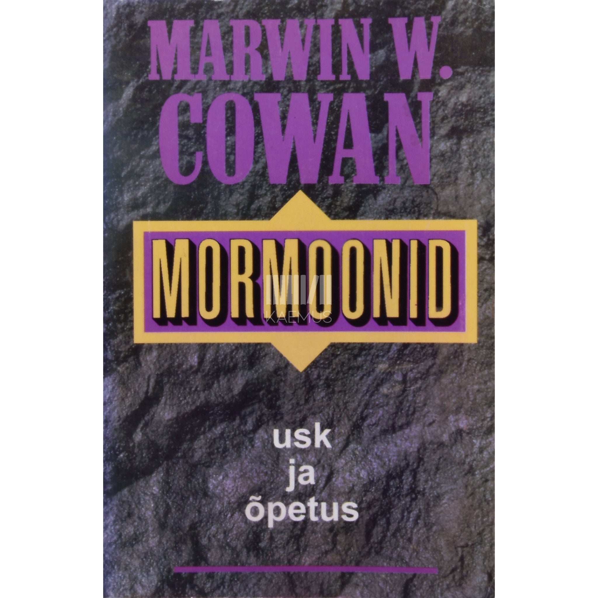 Marwin W. Cowan Mormoonid. Mormoonide usk ja õpetus
