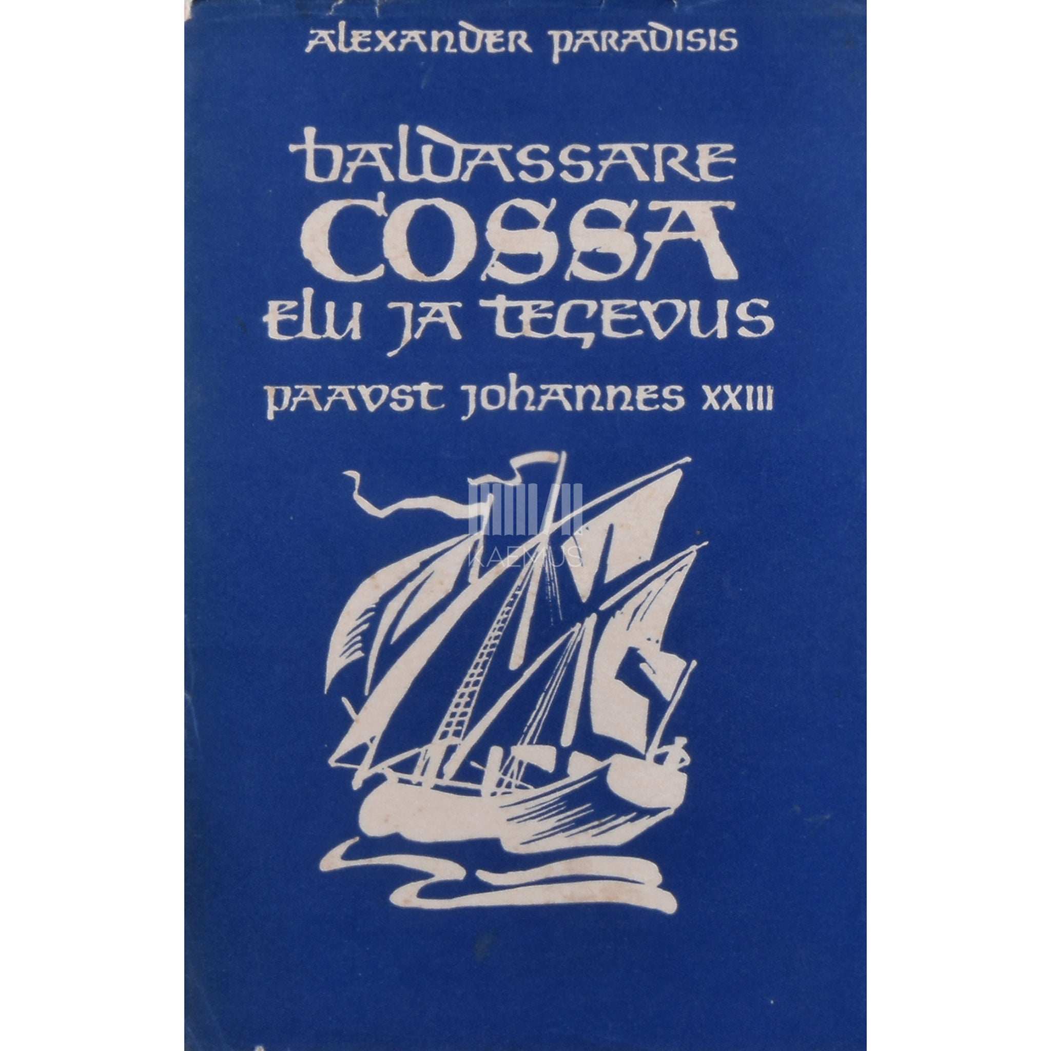 Alexander Paradisis - Baldassare Cossa elu ja tegevus. Paavst Johannes XXIII