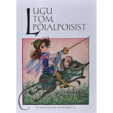 … - Lugu Tom Pöialpoisist ja teisi inglise muinasjutte