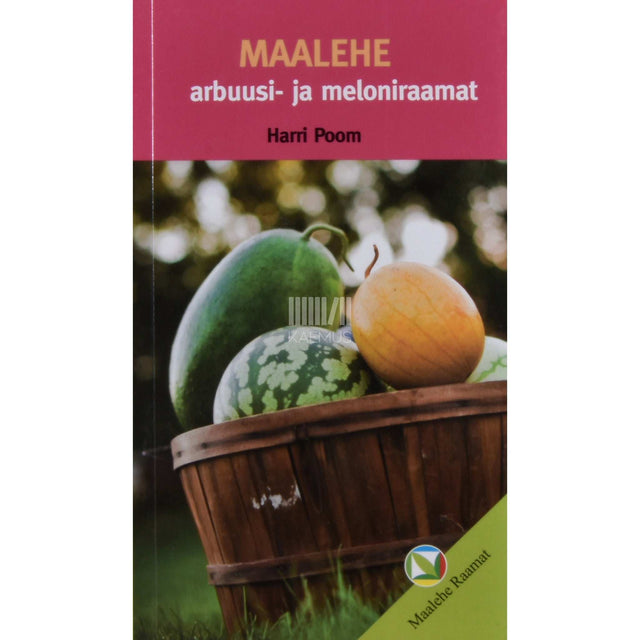 Harri Poom - Maalehe arbuusi- ja meloniraamat