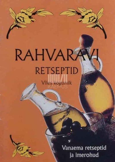 Rahvaravi retseptid 5. osa. Vanaema retseptid ja imerohud - Kaemus