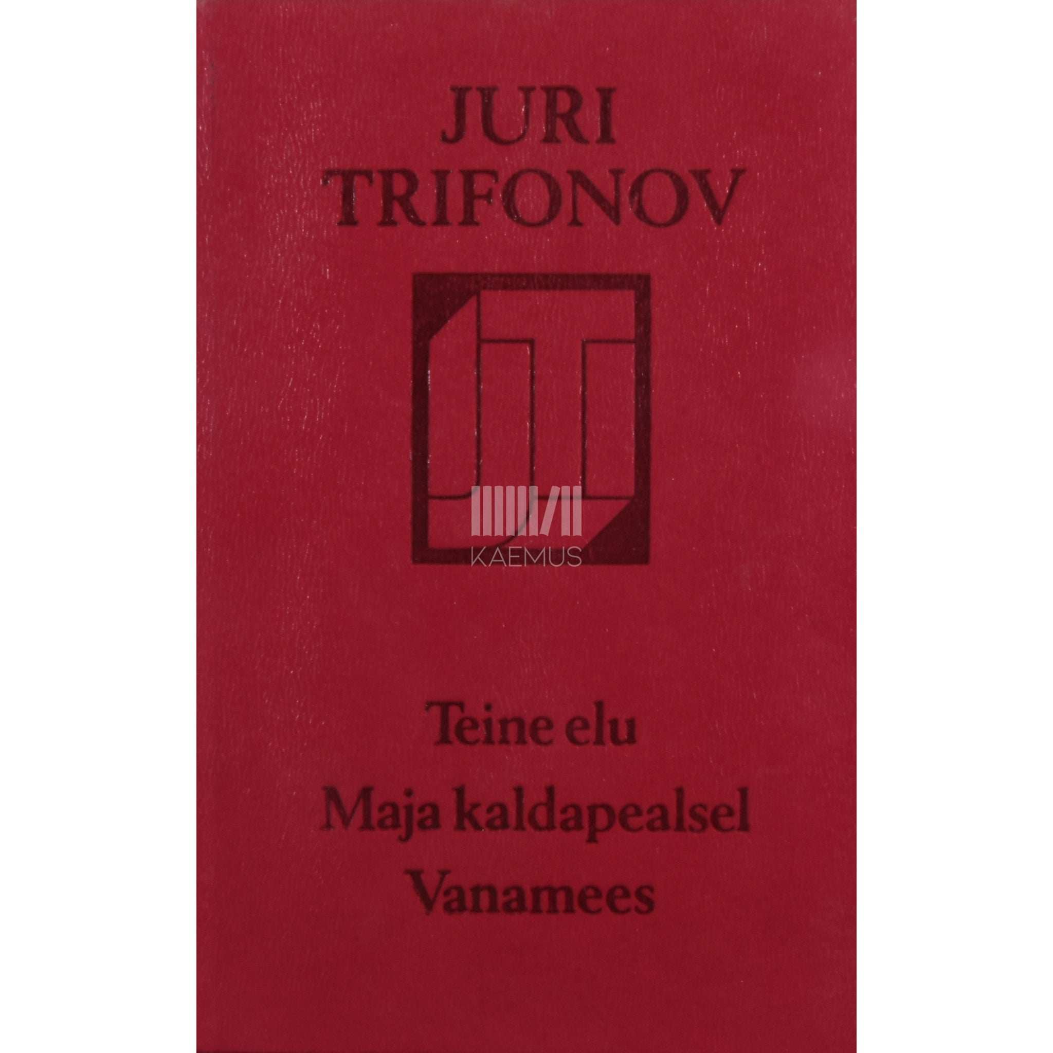 Juri Trifonov Teine elu. Maja kaldapealsel. Vanamees. Romaan ja jutustused