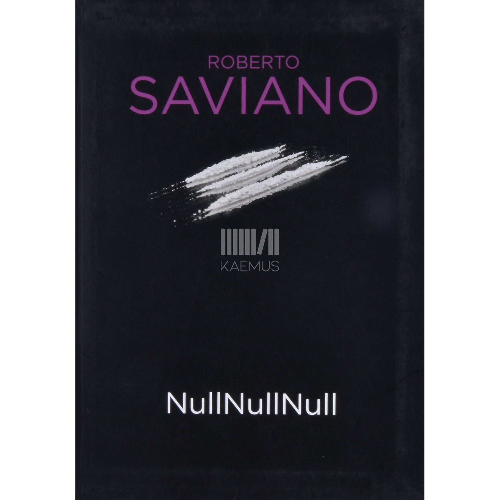 Roberto Saviano - NullNullNull. Kuidas kokaiin maailma valitseb