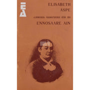 Elisabeth Aspe - Ennosaare Ain. Jutustus eesti minevikust