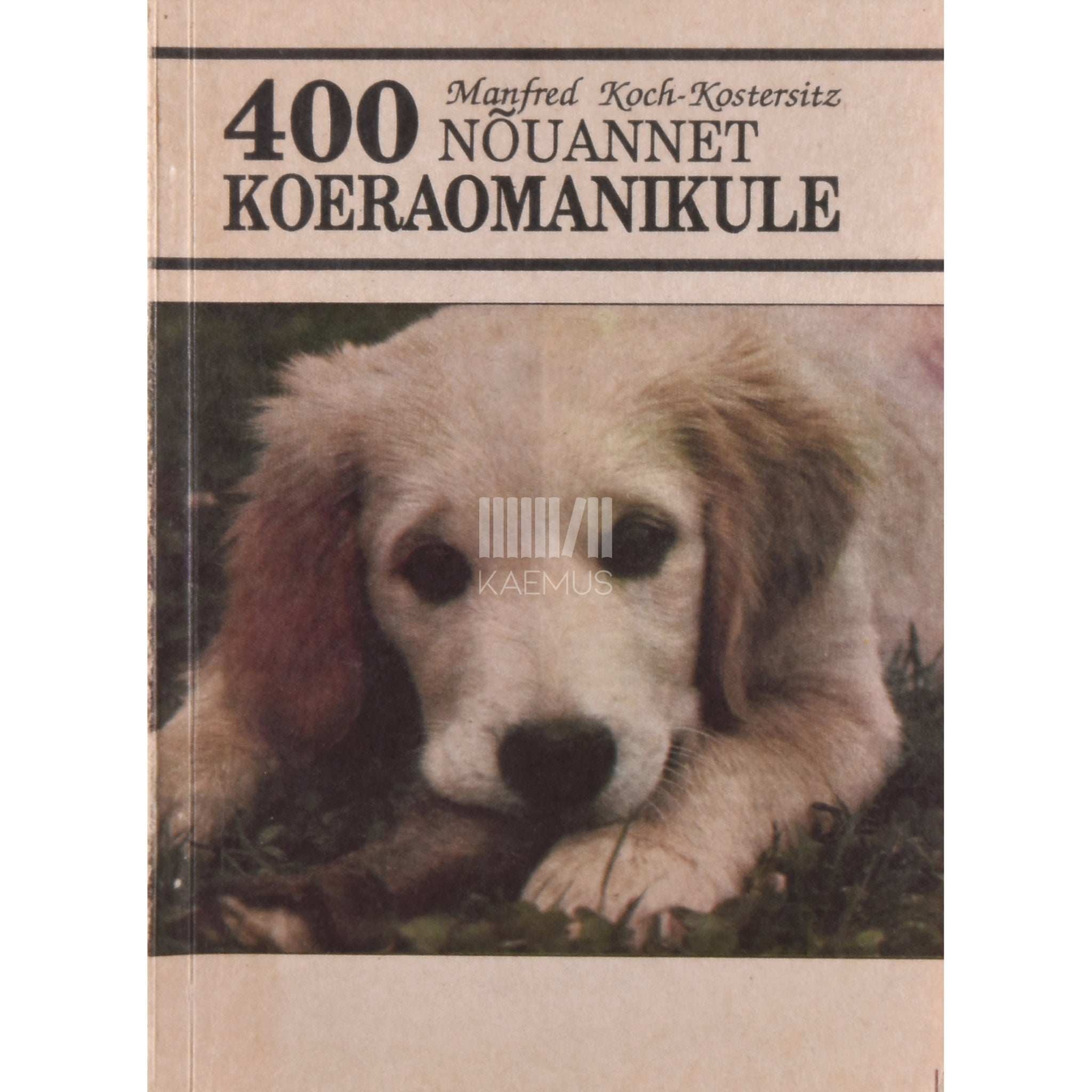 Manfred Koch-Kostersitz 400 nõuannet koeraomanikule