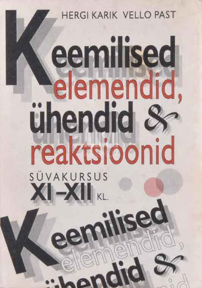 Keemilised elemendid, ühendid ja reaktsioonid. Süvakursus XI-XII klassile - Kaemus