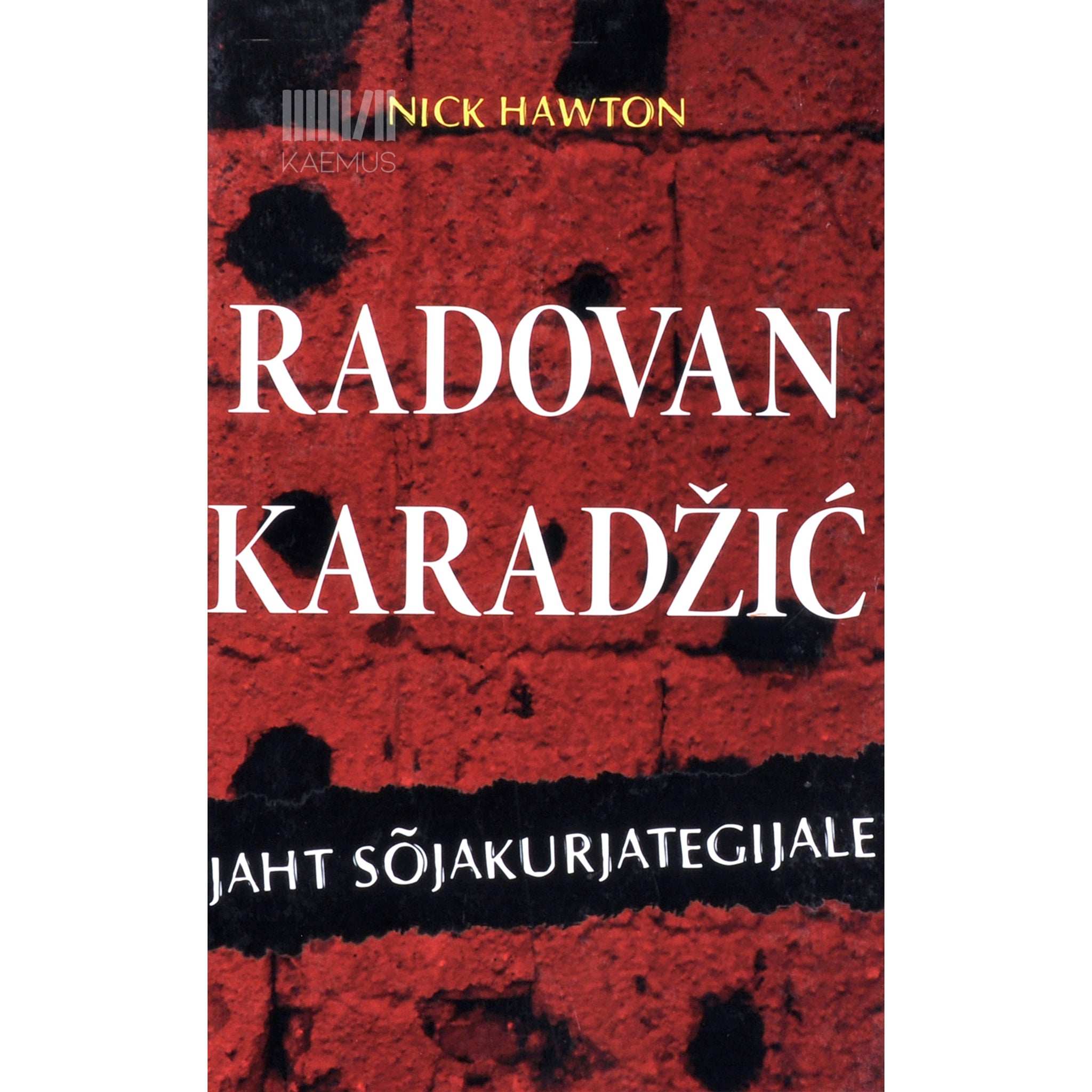 Nick Hawton - Radovan Karadžić. Jaht sõjakurjategijale