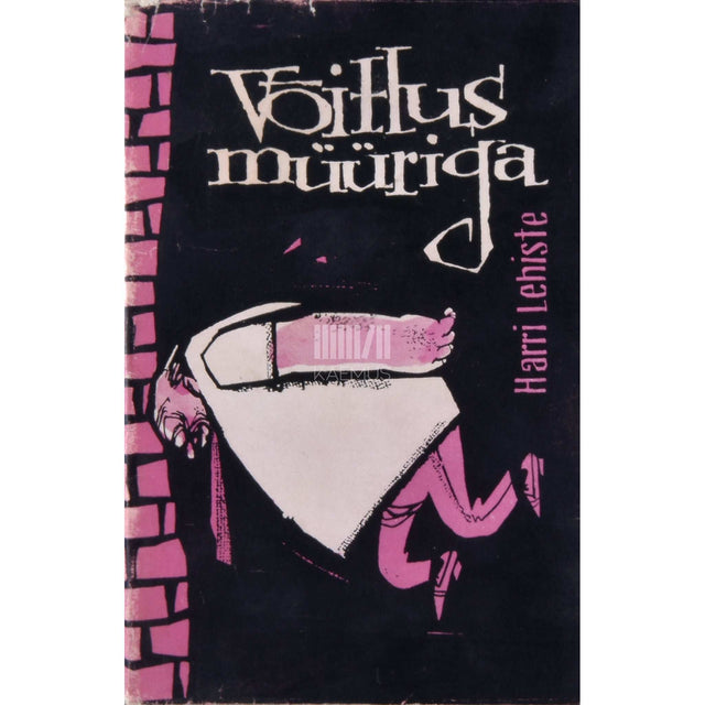 Harri Lehiste - Võitlus müüriga. Följetone, humoreske