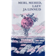 … - Meri, mehed, laev ja linnud. Eesti mereproosat